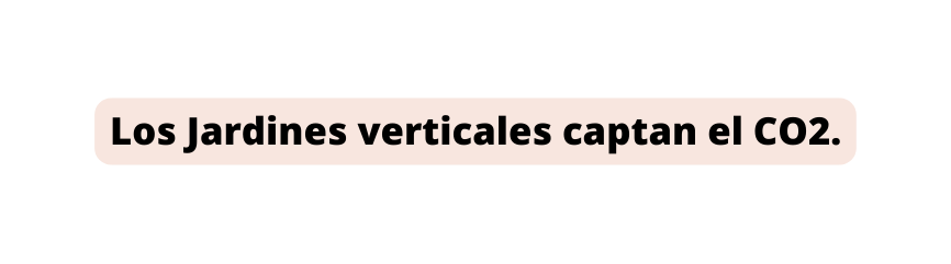 Los Jardines verticales captan el CO2